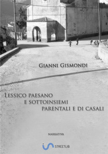 Lessico paesano e sottoinsiemi parentali e di casali - Gianni Gismondi