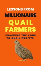 Lessons From Millionaire Quail Farmers: Cracking the Code to Quail Profits