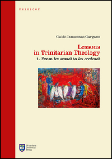 Lessons in trinitarian theology. 1: From lex orandi to lex credendi