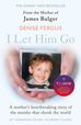 I Let Him Go: The heartbreaking book from the mother of James Bulger