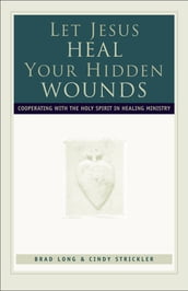 Let Jesus Heal Your Hidden Wounds