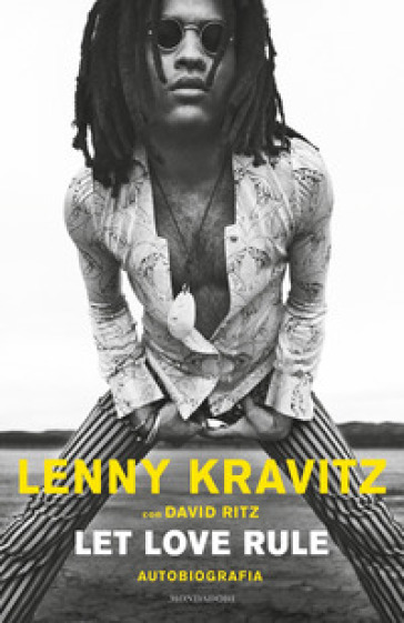 Let love rule. Autobiografia - Lenny Kravitz - David Ritz