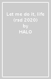 Let me do it, life (rsd 2020)