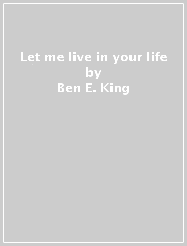 Let me live in your life - Ben E. King