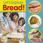 Let s Explore Bread!