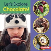 Let s Explore Chocolate!