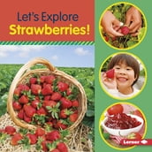 Let s Explore Strawberries!