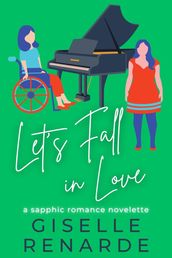 Let s Fall in Love: A Sapphic Romance Novelette