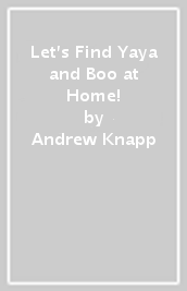 Let s Find Yaya and Boo at Home!