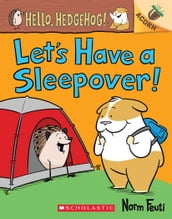 Let s Have a Sleepover!: An Acorn Book (Hello, Hedgehog! #2)