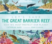 Let s Save the Great Barrier Reef: Why we must protect our planet