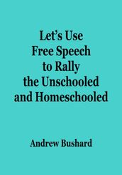 Let s Use Free Speech to Rally the Unschooled and Homeschooled