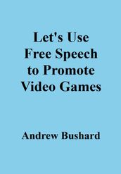 Let s Use Free Speech to Promote Video Games