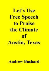 Let s Use Free Speech to Praise the Climate of Austin, Texas