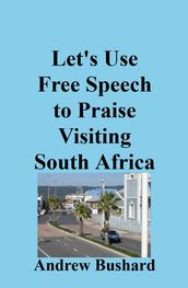 Let s Use Free Speech to Praise Visiting South Africa