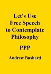 Let s Use Free Speech to Contemplate Philosophy