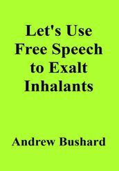 Let s Use Free Speech to Exalt Inhalants