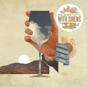 Let's cheers to this - Sleeping With Sirens