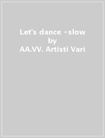 Let's dance -slow - AA.VV. Artisti Vari