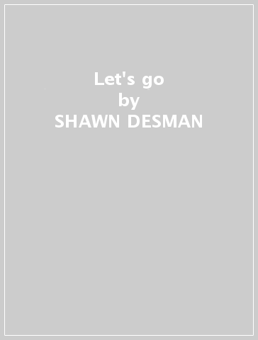 Let's go - SHAWN DESMAN
