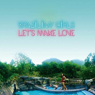 Let's make love - Brazilian Girls