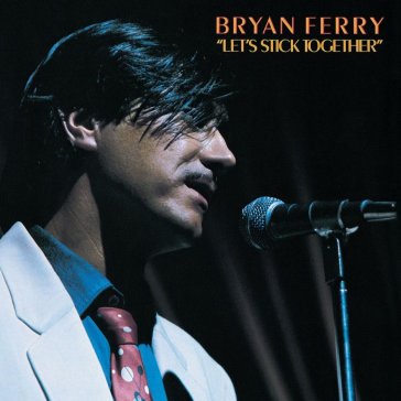 Let's stick together - Bryan Ferry