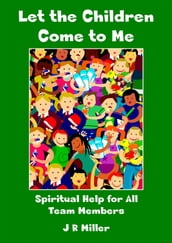 Let the Children Come to Me: Spiritual Help for the Team Member