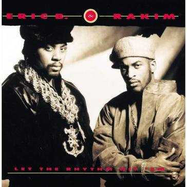 Let the rhythm hit 'em - Erik B & Rakim