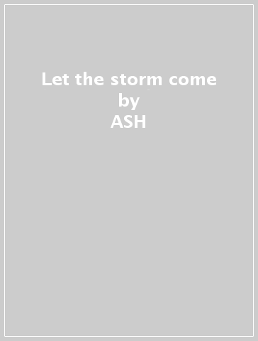 Let the storm come - ASH & BLOOM