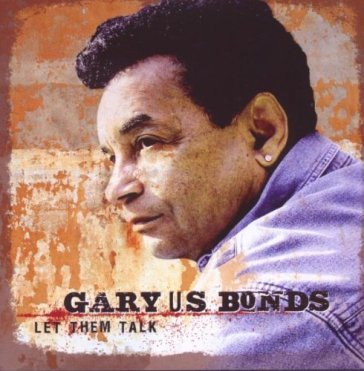 Let them all talk - GARY US BONDS