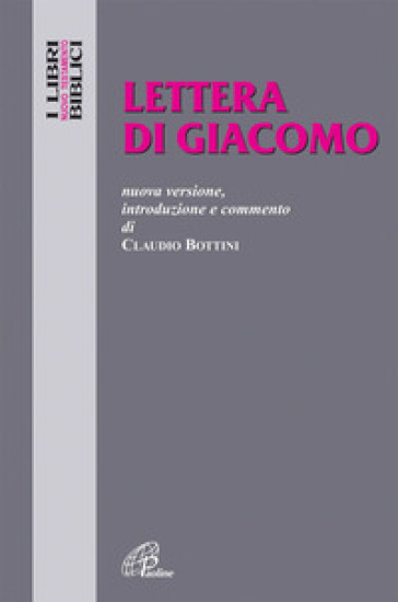 Lettera di Giacomo. Nuova versione, introduzione e commento - Claudio Bottini