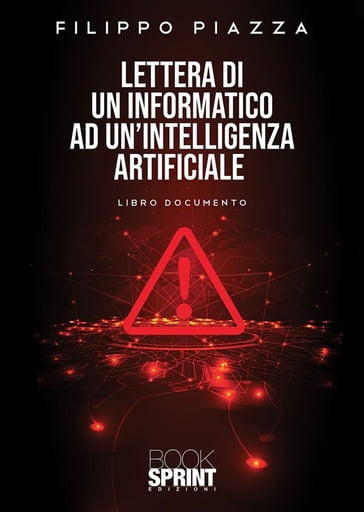 Lettera di un Informatico ad un'Intelligenza Artificiale - Filippo Piazza