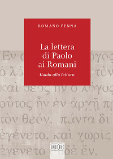 Lettera di Paolo ai Romani. Guida alla lettura - Romano Penna