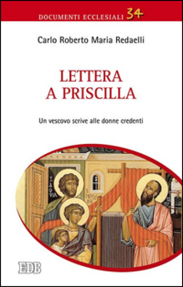 Lettera a Priscilla. Un vescovo scrive alle donne credenti - Carlo Roberto Maria Redaelli
