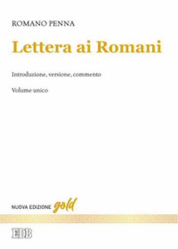 Lettera ai Romani. Introduzione, versione, commento. Nuova ediz. - Romano Penna