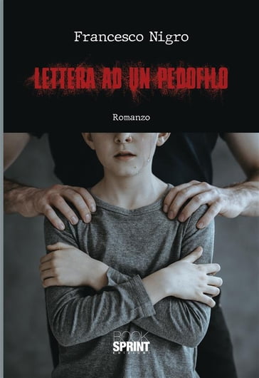 Lettera ad un pedofilo - Francesco Nigro