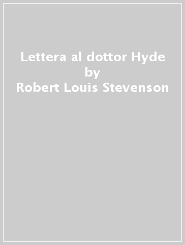 Lettera al dottor Hyde - Robert Louis Stevenson | 