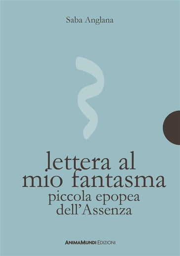 Lettera al mio fantasma - ANGLANA SABA