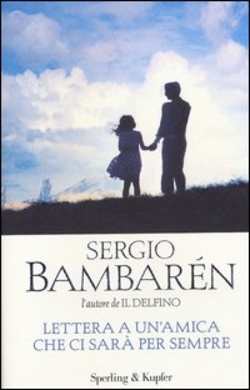 Lettera a un'amica che ci sarà per sempre - Sergio Bambaren