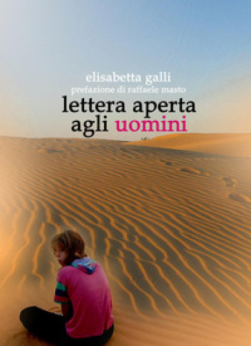 Lettera aperta agli uomini - Elisabetta Galli