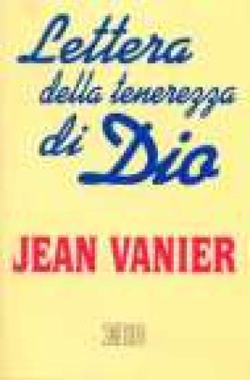 Lettera della tenerezza di Dio - Jean Vanier