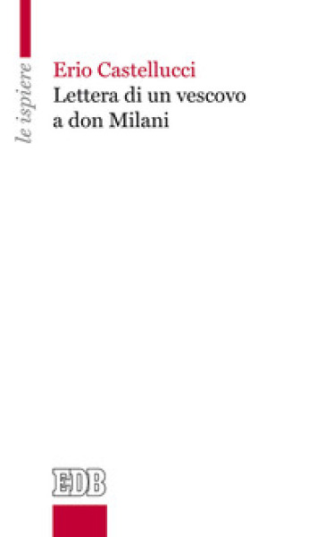 Lettera di un vescovo a don Milani - Erio Castellucci