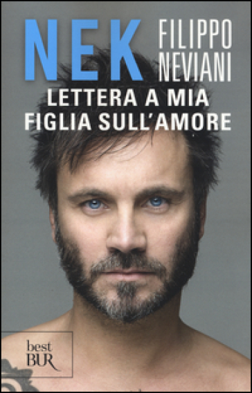 Lettera a mia figlia sull'amore - Nek Filippo Neviani