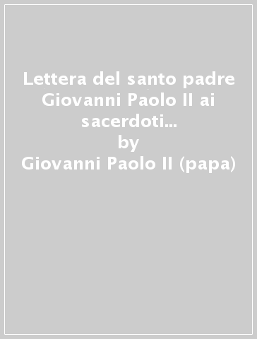 Lettera del santo padre Giovanni Paolo II ai sacerdoti per il giovedì santo 2002 - Giovanni Paolo II (papa)