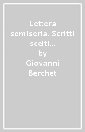 Lettera semiseria. Scritti scelti di critica e di polemica