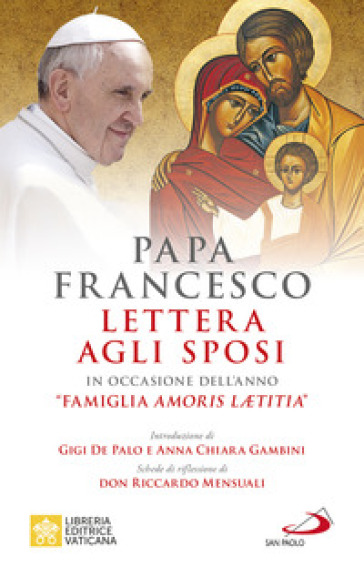 Lettera agli sposi. in occasione dell'anno «Famiglia Amoris Laetitia» - Papa Francesco (Jorge Mario Bergoglio)