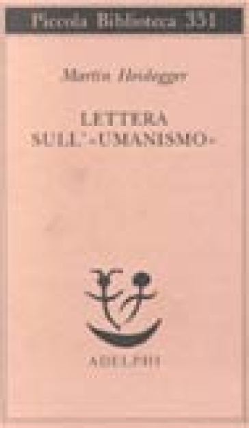 Lettera sull'«Umanismo» - Martin Heidegger