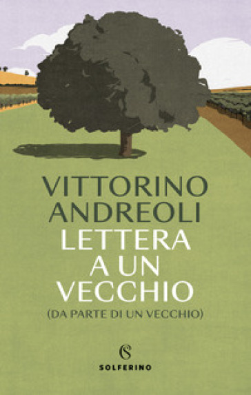 Lettera a un vecchio (da parte di un vecchio) - Vittorino Andreoli