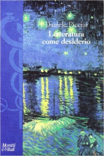Letteratura come desiderio. Studi sulla tradizione poetica italiana - Daniele Piccini | 