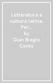 Letteratura e cultura latina. Per i Licei e gli Ist. magistrali. Con e-book. Con espansione online. 1: L